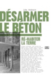 Désarmer le béton. Réhabiter la Terre vignette