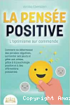 Pensée positive (La). L’optimisme sur commande vignette