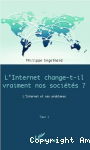 Internet change-t-il vraiment nos sociétés ? (L') - Tome 1 vignette