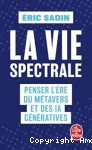 Vie spectrale (La). Penser l’ère du métavers et des IA génératives vignette