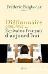 Dictionnaire amoureux des écrivains français d’aujourd’hui vignette