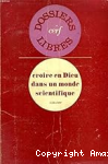 Croire en Dieu dans un monde scientifique vignette
