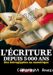 Ecriture depuis 5000 ans : des hiéroglyphes au numérique (L') vignette
