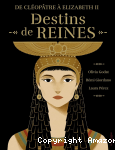 De Cléopâtre à Elizabeth II, destins de Reines vignette