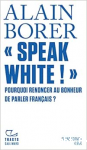 “Speak White!”. Pourquoi renoncer au bonheur de parler français? vignette