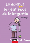 Science par le petit bout de la lorgnette (La) vignette