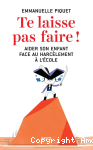Te laisse pas faire ! Aider son enfant face au harcèlement à l'école vignette