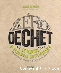 Zéro déchet : Le manuel d'écologie quotidienne simple, pratique et à l'usage de tous vignette