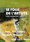 Folie de l'artiste (La). Créer au bord de l'abîme vignette