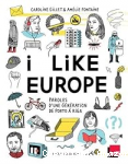 I like Europe : Paroles d'une génération de Porto à Riga vignette