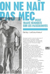 On ne naît pas mec. Petit traité féministe sur les masculinités vignette