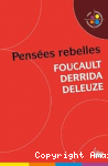 Pensées rebelles : Foucault, Derrida, Deleuze vignette