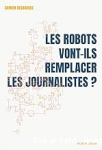 Robots vont-ils remplacer les journalistes ? (Les) vignette
