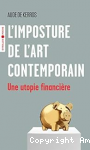 Imposture de l’art contemporain. Une utopie financière (L’) vignette