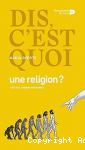 Dis, c’est quoi une religion ? vignette