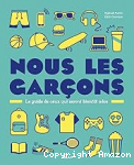 Nous les garçons. Le guide de ceux qui seront bientôt ados vignette