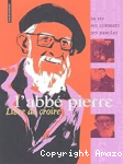Abbé Pierre (L') - Libre de croire vignette