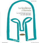Feuilleton d’Hermès (Le). La mythologie grecque en cent épisodes vignette