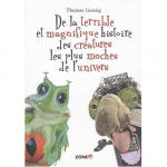 De la terrible et magnifique histoire des créatures les plus moches de l'univers vignette