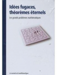 Idées fugaces, théorèmes éternels : Les grands problèmes mathématiques vignette