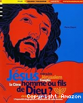 Jésus, homme ou fils de Dieu ? vignette