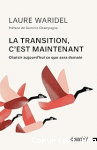 Transition, c'est maintenant (La). Choisir aujourd'hui ce que sera demain vignette