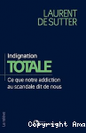 Indignation totale. Ce que notre addiction au scandale dit de nous vignette